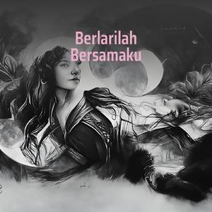 Berlarilah Bersamaku