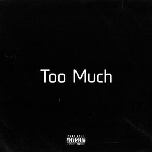 Too Much