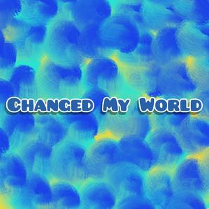 Changed My World