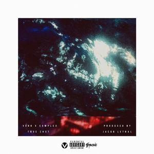 True Shxt (feat. Complex)