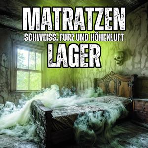 Matratzenlager Beatz (Schweiss, Furz und Höhenluft)