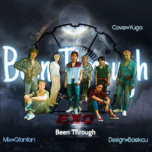 BEEN THROUGH(COVER EXO)（翻自 EXO）