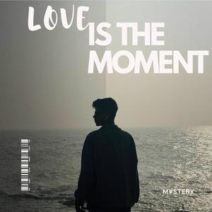 Love is the moment
