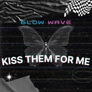 Kiss Them For Me