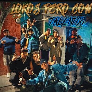 Lokos pero con talento