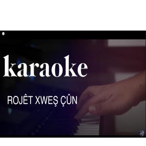 ROJÊT XWEŞ ÇÛN Ebidilqehar Zaxoyî karaoke