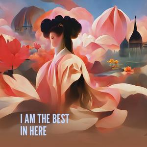 I AM THE BEST IN HERE