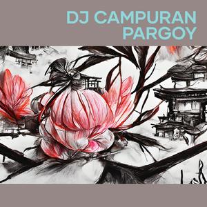 Dj Campuran Pargoy (Remix)
