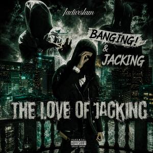 Banging! & Jacking