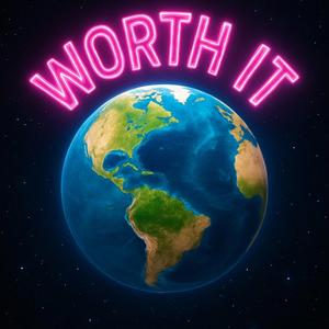 Worth it