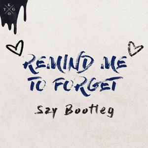 Kygo / Miguel-Remind Me to Forget（Szy Remix）