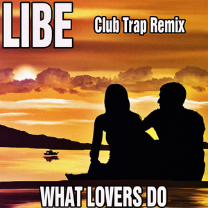 What Lovers Do (Club Trap Remix)