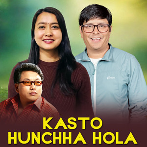 Kasto Hunchha Hola