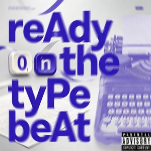 reAdy 0n the tyPe beAt