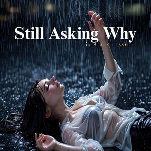Still Asking Why