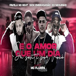 E o Amor Que um Dia Já Senti por Você (feat. Mc Floripa)