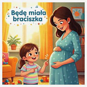 Będziesz miała braciszka