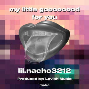my little goooooood for you
