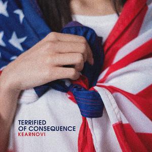 Terrified of Consequence