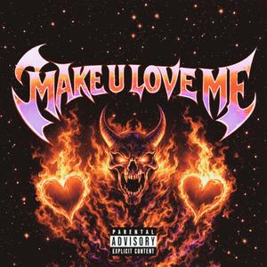 make u love me