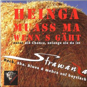 Heinga muass ma wenn´s gäht