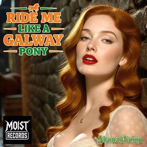 Ride Me Like A Galway Pony, Hold On Tight (feat. Shona Dickin)