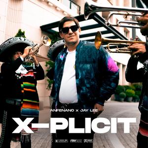 X-PLICIT (feat. Jay Lee)
