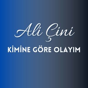 Kimine Göre Olayım