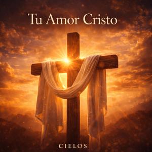 Tu Amor Cristo