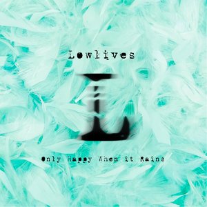 Only Happy When It Rains