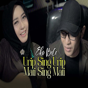 Urip Sing Urip Mati Sing Mati