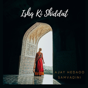 Ishq Ki Shiddat (feat. Samvadini)