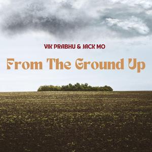 From The Ground Up (feat. Jack MO)
