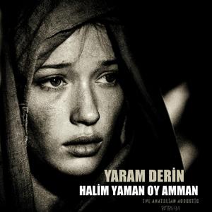 Yaram Derin Halim Yaman Oy Amman (the anatolian )