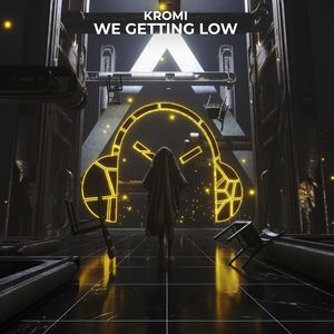 Kromi-We Getting Low（KROMI remix）