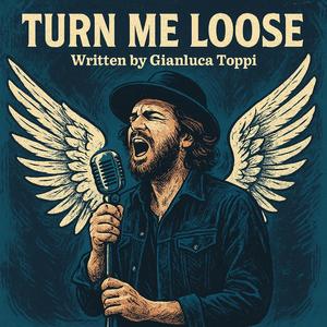 TURN ME LOOSE