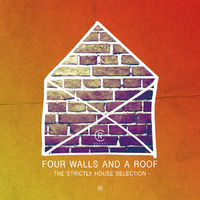 Four Walls and a Roof - The Strictly House Selection, Vol. 3