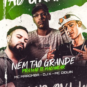 Nem Tão Grande pra Não Te Machucar (feat. MC DIGUIN & DJ K)