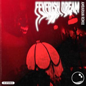 Feverish Dream (Ambarian Remix)