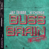 K'chinga - Buss Brain (feat. Jay Trigga) [260 Remix]