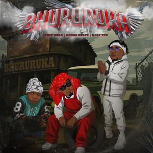 Bhururuka (feat. Runna Rulez & Holy Ten)