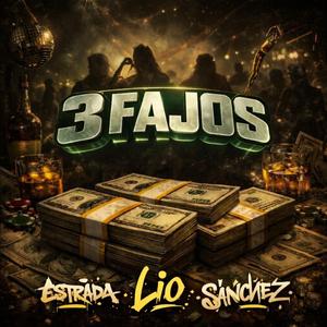 3 Fajos (Sanchez) (feat. Lio & Estrada)