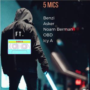 5 Mic's (feat. Benzi, Asker, Noam Berman, Obd & Icy A)