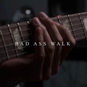 Bad Ass Walk