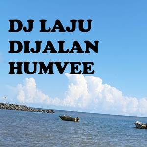 DJ LAJU DIJALAN HUMVEE (INS)
