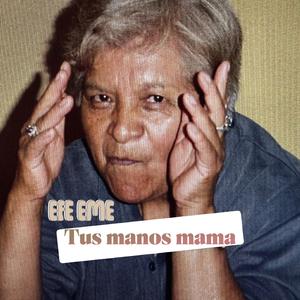 TUS MANOS MAMA