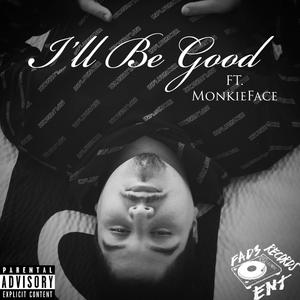 I'll Be Good (feat. Monkieface)