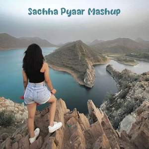 Sachha Pyaar (Mashup)