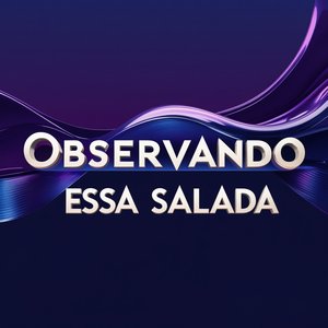 Observando Essa Salada