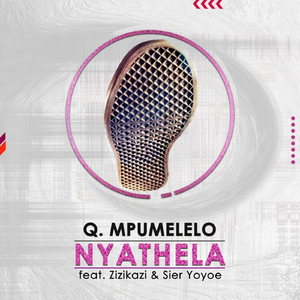 Nyathela (feat. Zizikazi & Sier Yoyoe)